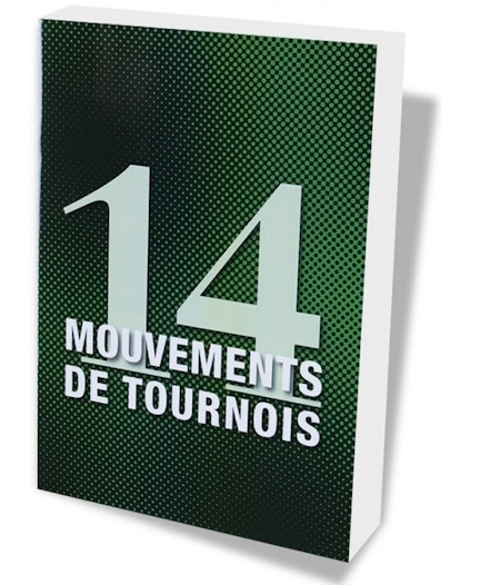 14 MOUVEMENTS DE TOURNOIS